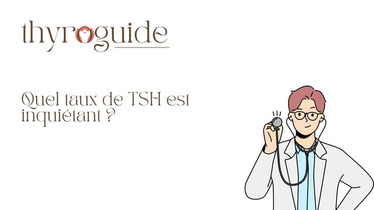Quel taux de TSH est inquiétant ? Guide simple pour comprendre vos résultats