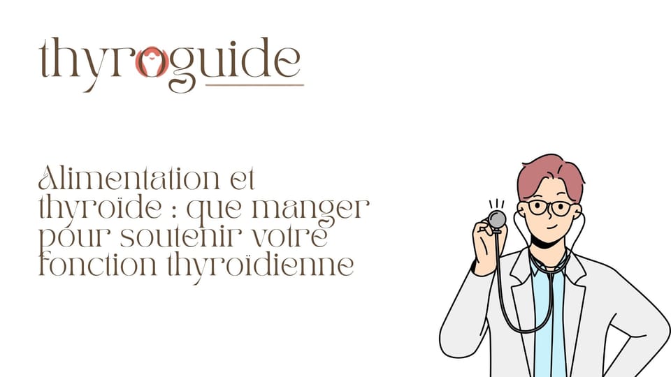 Alimentation et thyroïde : que manger pour soutenir votre fonction thyroïdienne