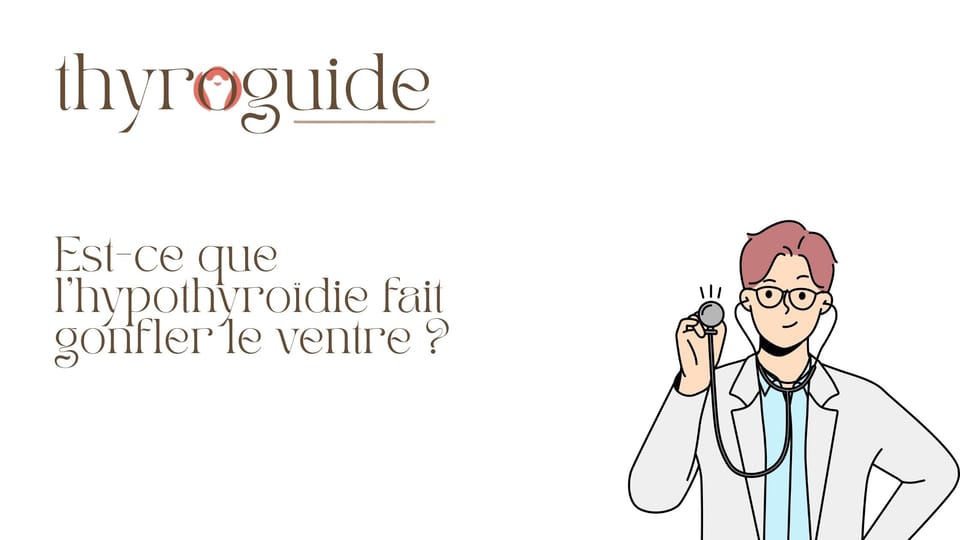 Est-ce que l’hypothyroïdie fait gonfler le ventre ?