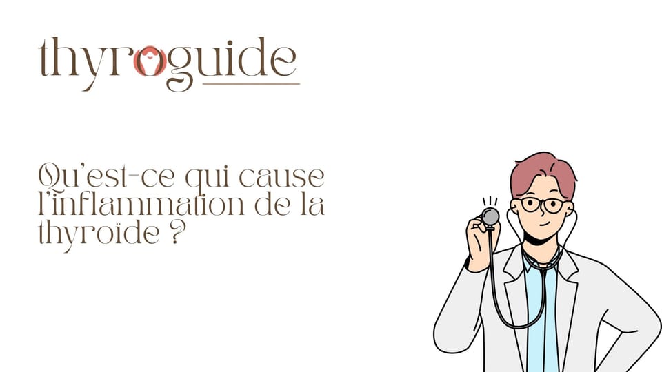 Qu’est-ce qui cause l’inflammation de la thyroïde ?
