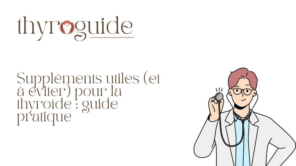 Suppléments utiles (et à éviter) pour la thyroïde : guide pratique