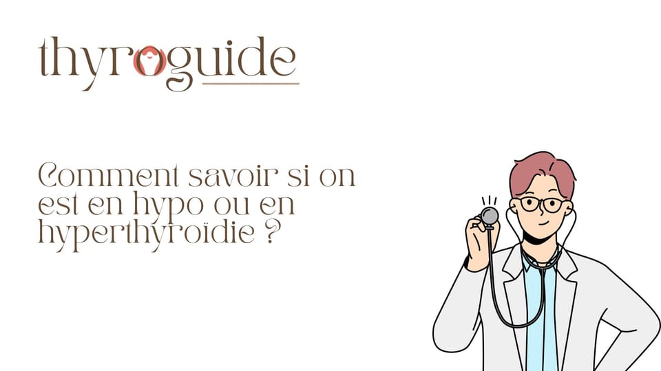 Comment savoir si on est en hypo ou en hyperthyroïdie ?
